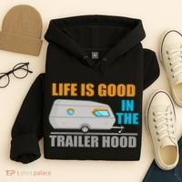 Life Is Good In The Trailer Hood Hoodie thumb 4