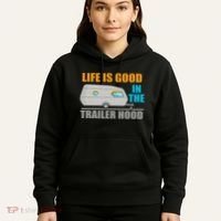 Life Is Good In The Trailer Hood Hoodie thumb 5