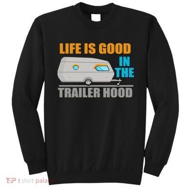 Life Is Good In The Trailer Hood Sweatshirt