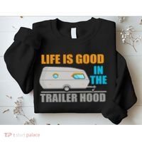 Life Is Good In The Trailer Hood Sweatshirt thumb 2