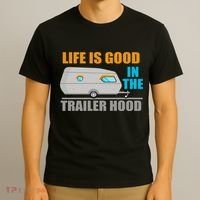 Life Is Good In The Trailer Hood T-Shirt thumb 3