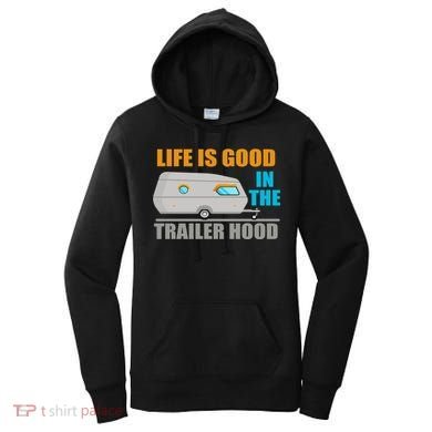 Life Is Good In The Trailer Hood Women's Hoodie
