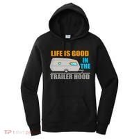 Life Is Good In The Trailer Hood Women's Hoodie thumb 0