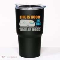 Life Is Good In The Trailer Hood Tumbler thumb 0