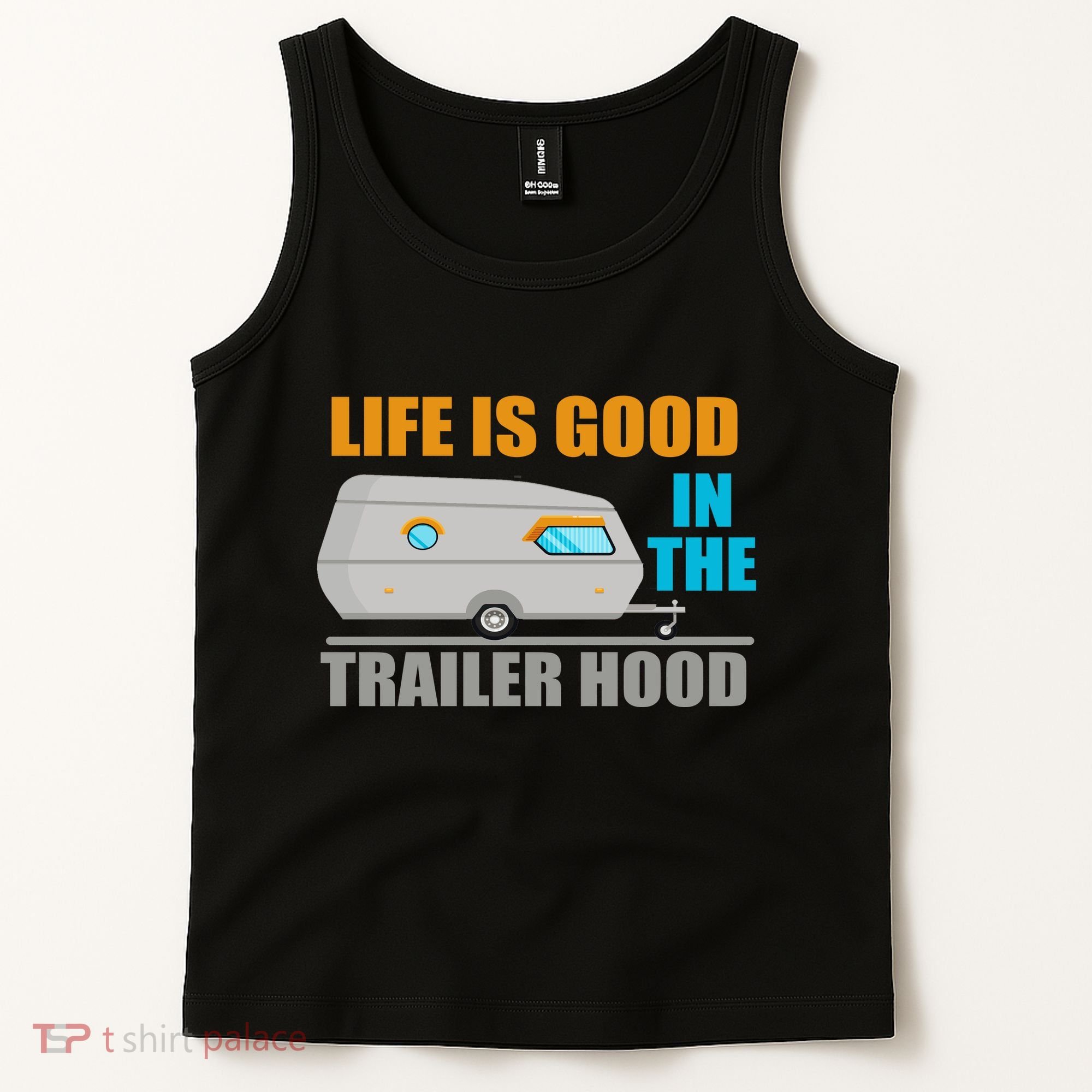 Life Is Good In The Trailer Hood Tank Top