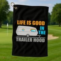 Life Is Good In The Trailer Hood Golf Towel thumb 1