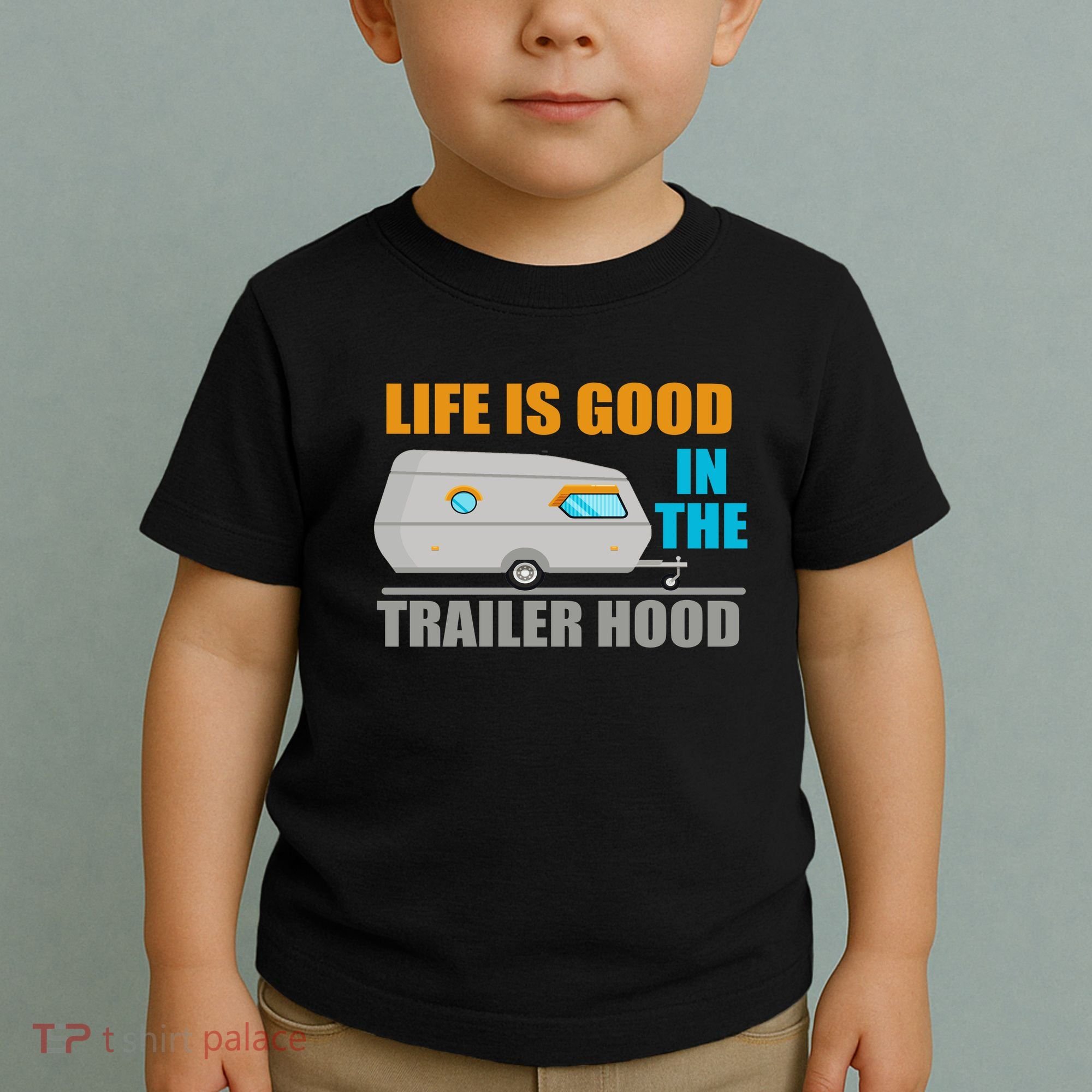 Life Is Good In The Trailer Hood Toddler T-Shirt