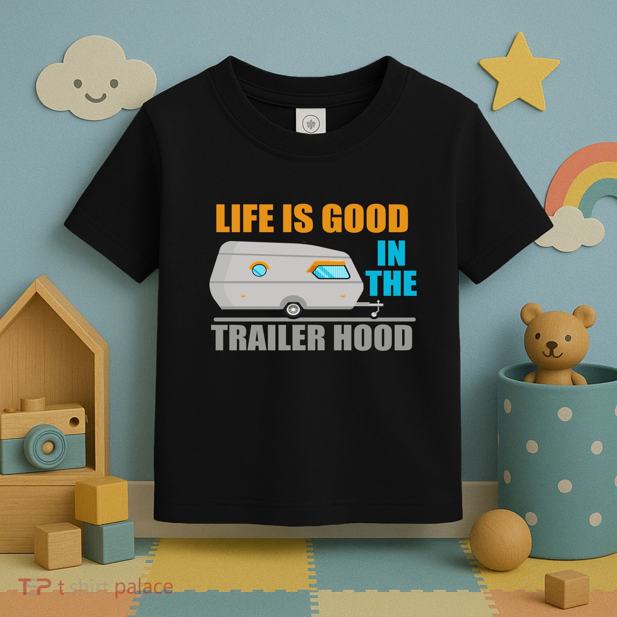 Life Is Good In The Trailer Hood Toddler T-Shirt