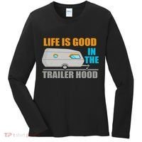 Life Is Good In The Trailer Hood Women's Long Sleeve Shirt thumb 0