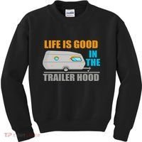 Life Is Good In The Trailer Hood Kids Sweatshirt thumb 0