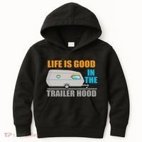 Life Is Good In The Trailer Hood Kids Hoodie thumb 0