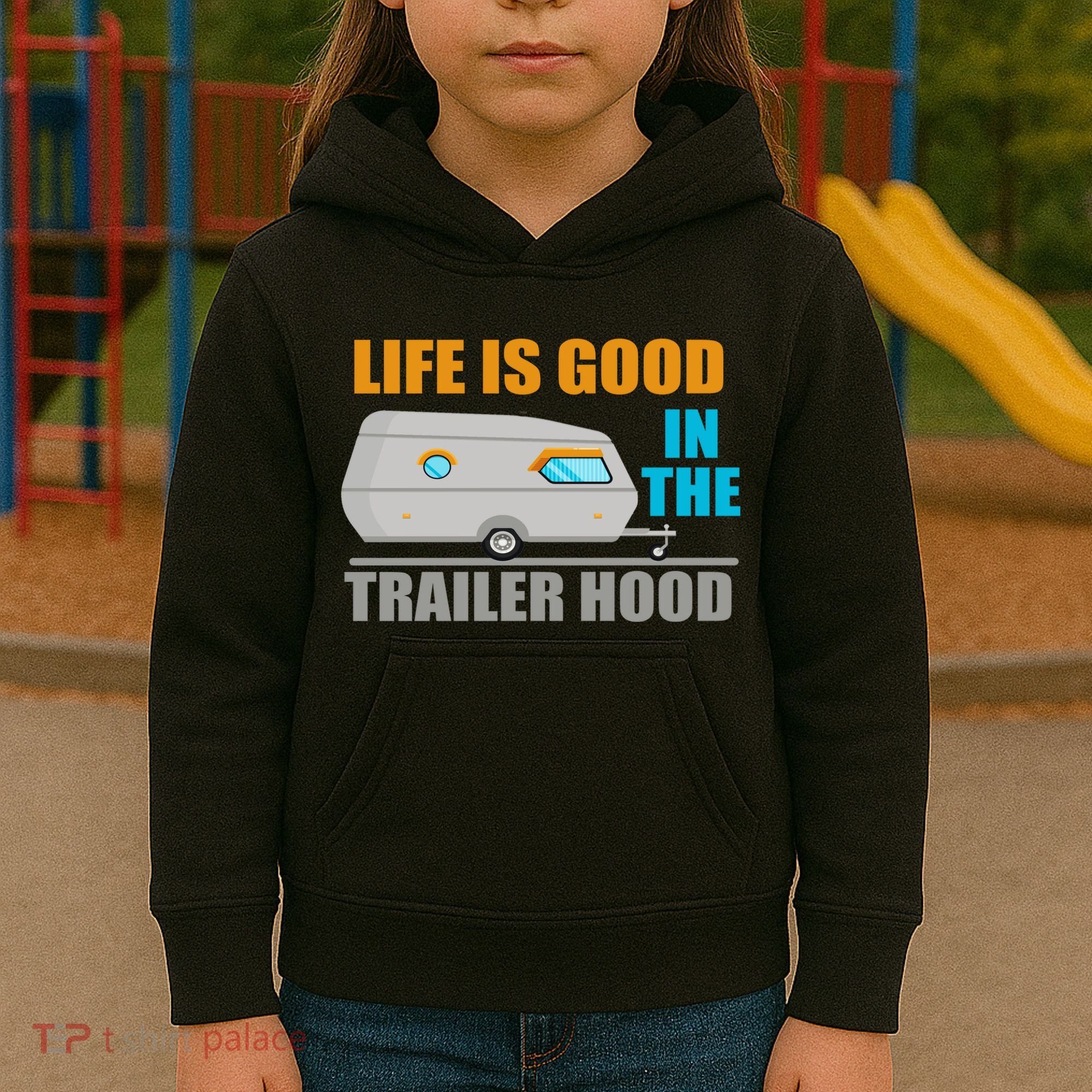 Life Is Good In The Trailer Hood Kids Hoodie