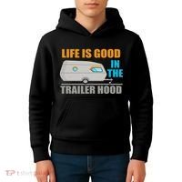 Life Is Good In The Trailer Hood Kids Hoodie thumb 4