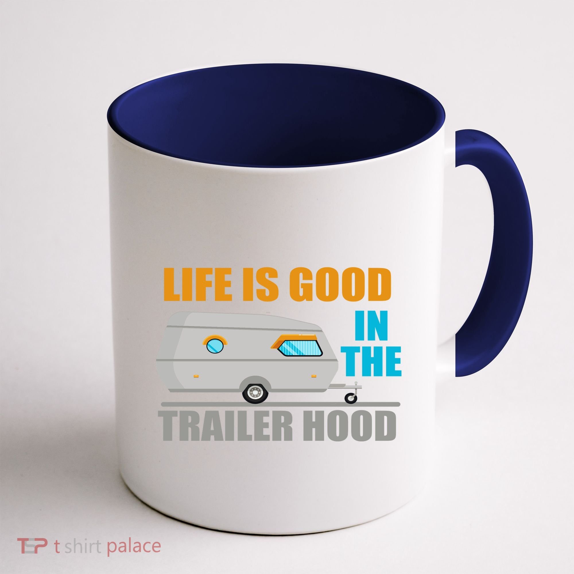 Life Is Good In The Trailer Hood Coffee Mug
