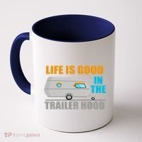Life Is Good In The Trailer Hood Coffee Mug thumb 0