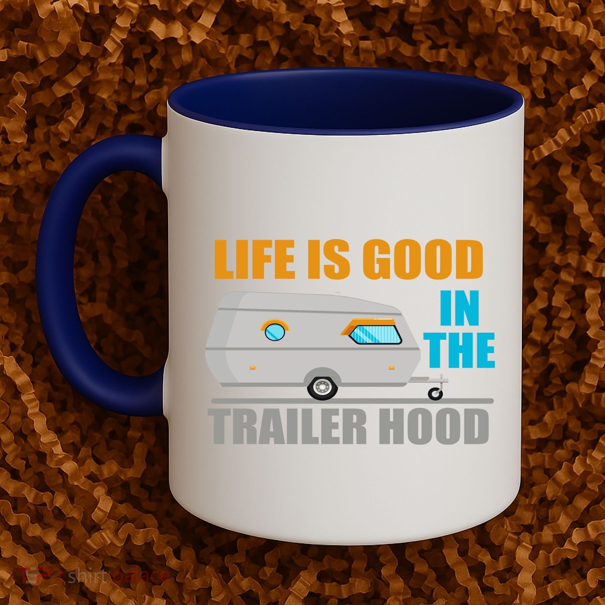 Life Is Good In The Trailer Hood Coffee Mug