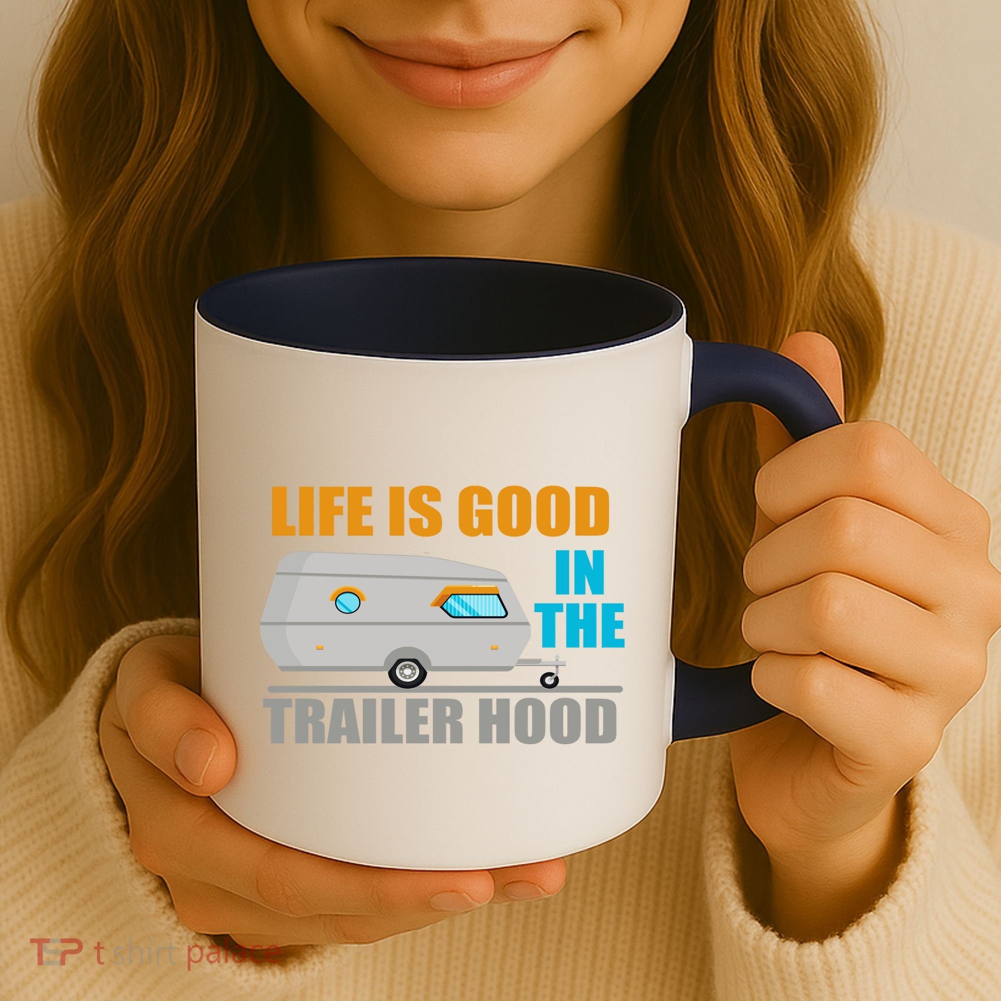 Life Is Good In The Trailer Hood Coffee Mug