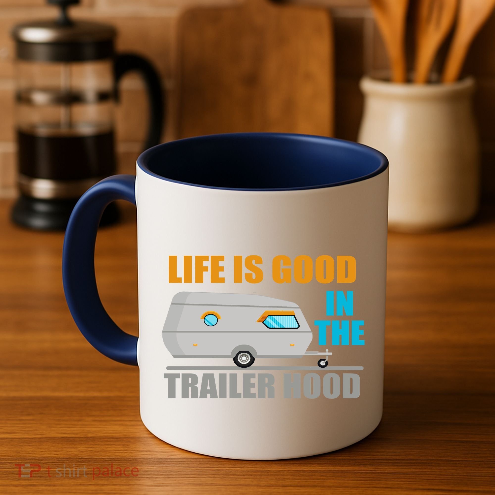 Life Is Good In The Trailer Hood Coffee Mug