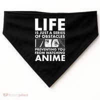 Life Is Just A Series Of Obstacles Preventing You From Watching Anime USA-Made Doggie Bandana thumb 0