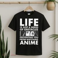 Life Is Just A Series Of Obstacles Preventing You From Watching Anime T-Shirt thumb 2