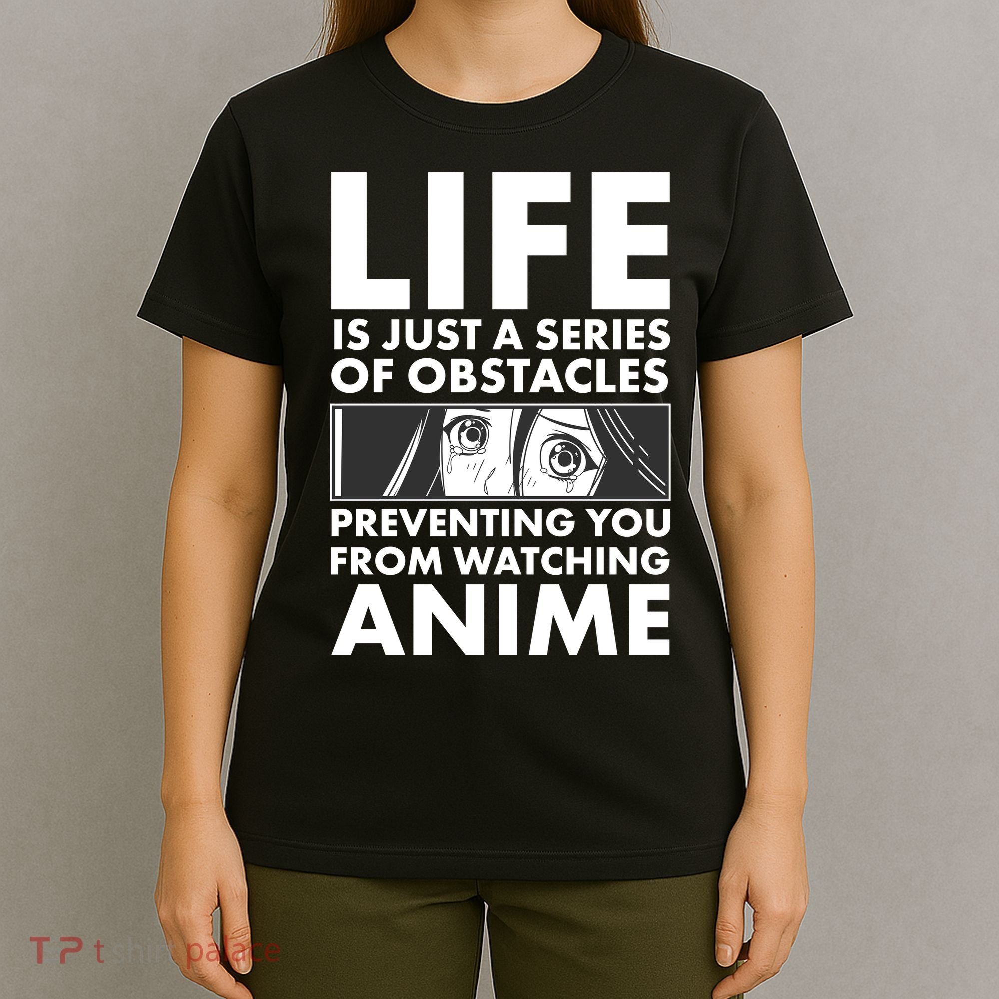 Life Is Just A Series Of Obstacles Preventing You From Watching Anime T-Shirt