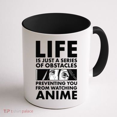 Life Is Just A Series Of Obstacles Preventing You From Watching Anime Coffee Mug back