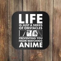 Life Is Just A Series Of Obstacles Preventing You From Watching Anime Coaster thumb 0