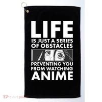 Life Is Just A Series Of Obstacles Preventing You From Watching Anime Golf Towel thumb 0