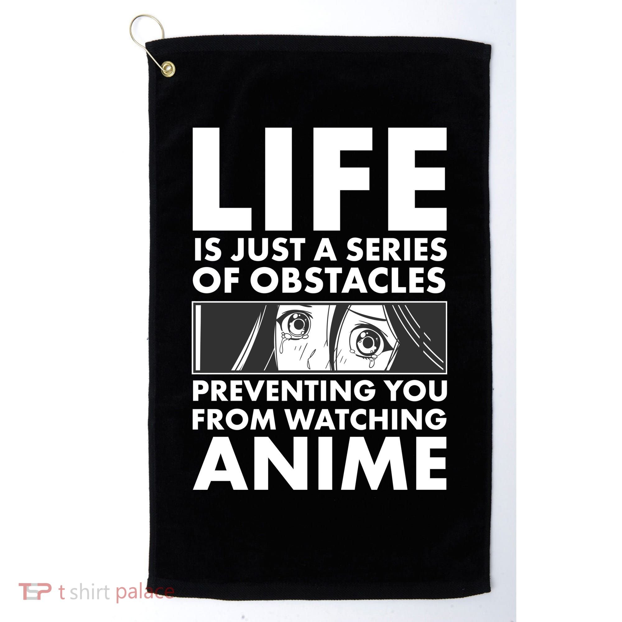 Life Is Just A Series Of Obstacles Preventing You From Watching Anime Golf Towel