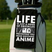 Life Is Just A Series Of Obstacles Preventing You From Watching Anime Golf Towel thumb 2