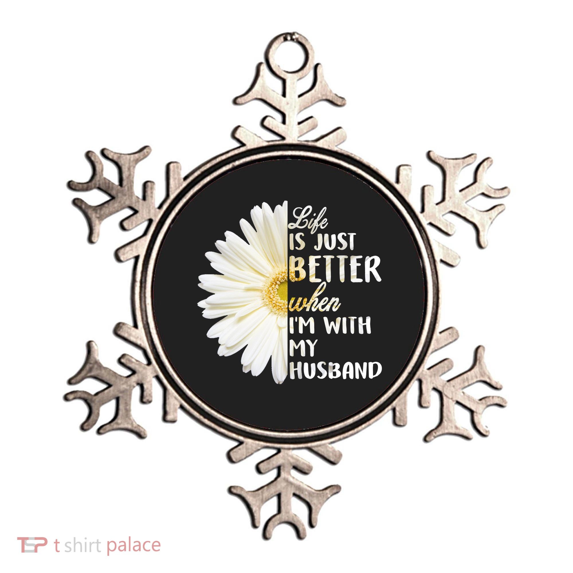 Life Is Just Better When I'm With My Husband Ornament