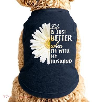 Life Is Just Better When I'm With My Husband Doggie Tank