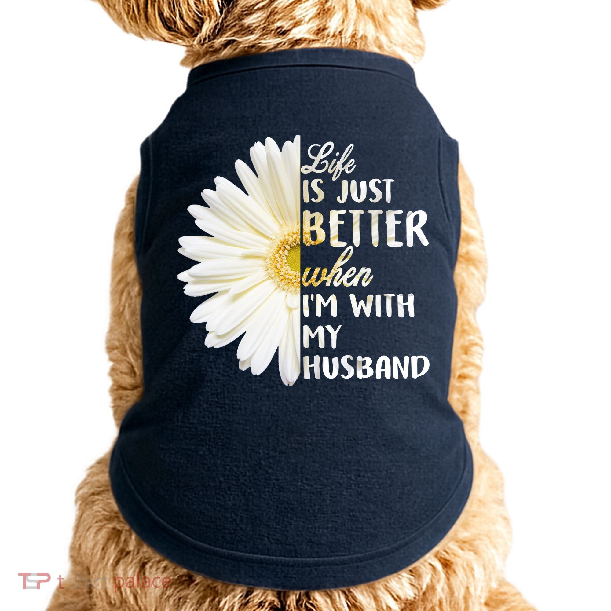 Life Is Just Better When I'm With My Husband Doggie Tank