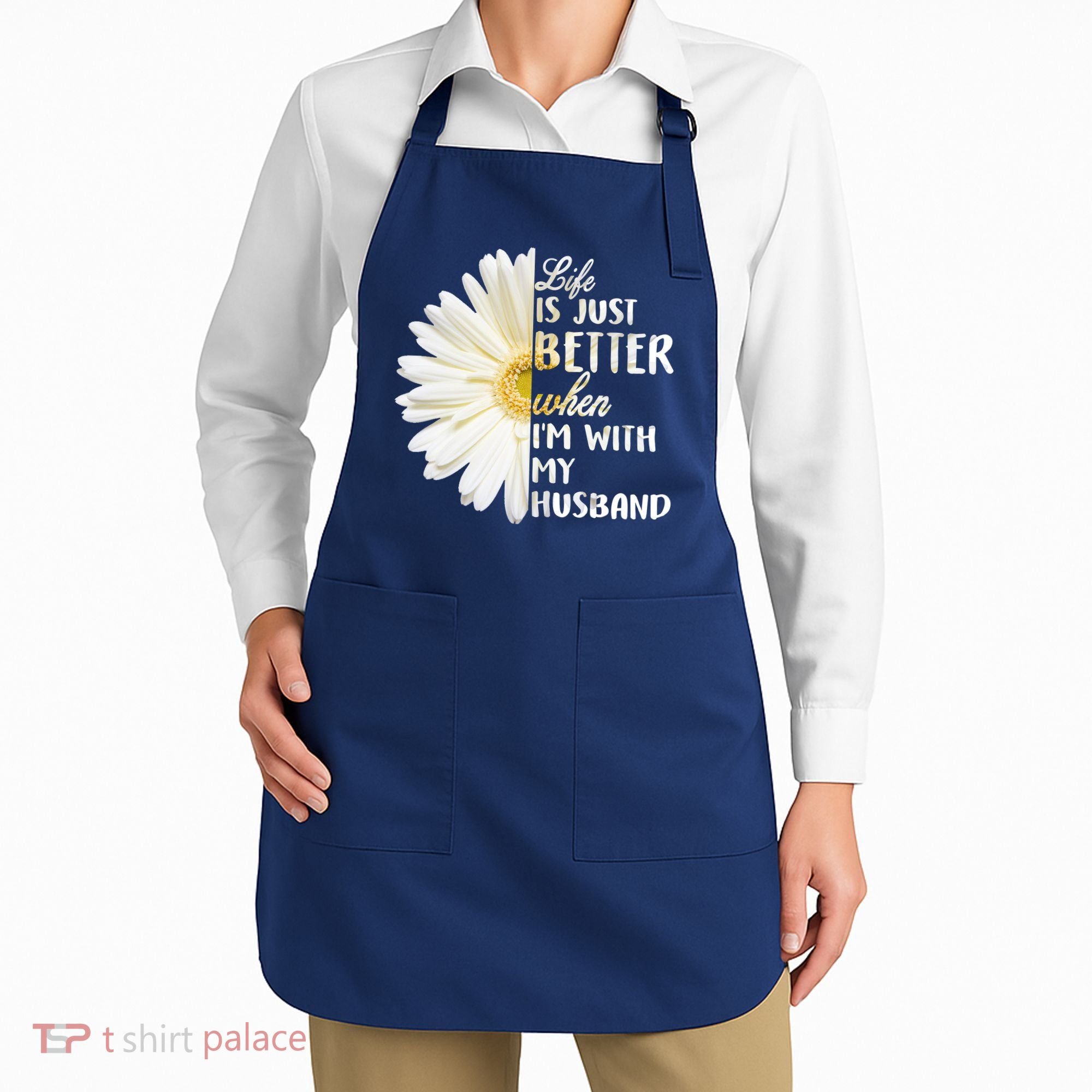 Life Is Just Better When I'm With My Husband Apron