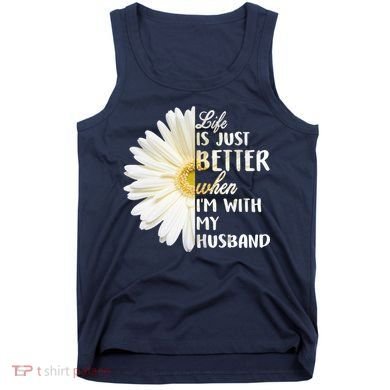 Life Is Just Better When I'm With My Husband Tank Top