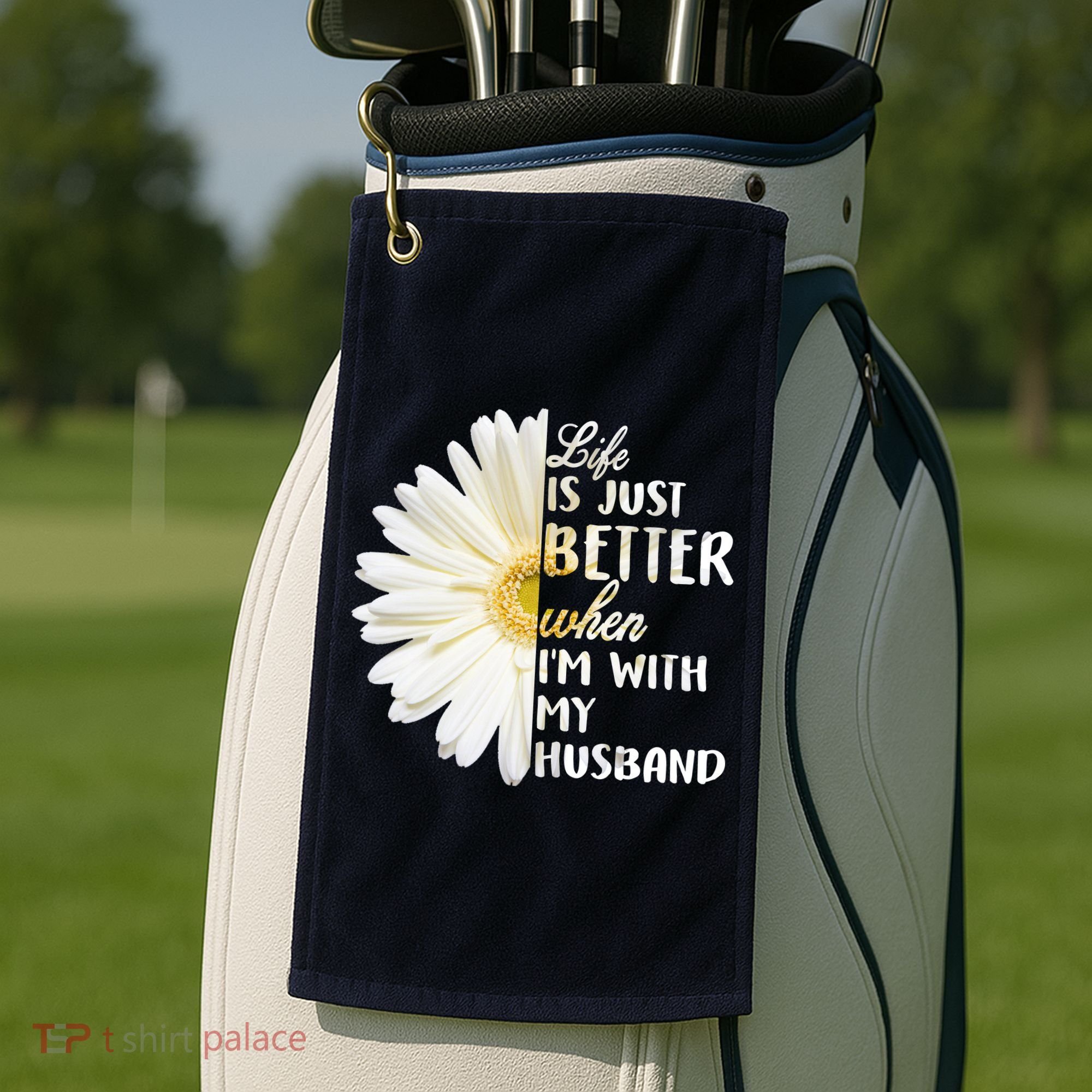 Life Is Just Better When I'm With My Husband Golf Towel