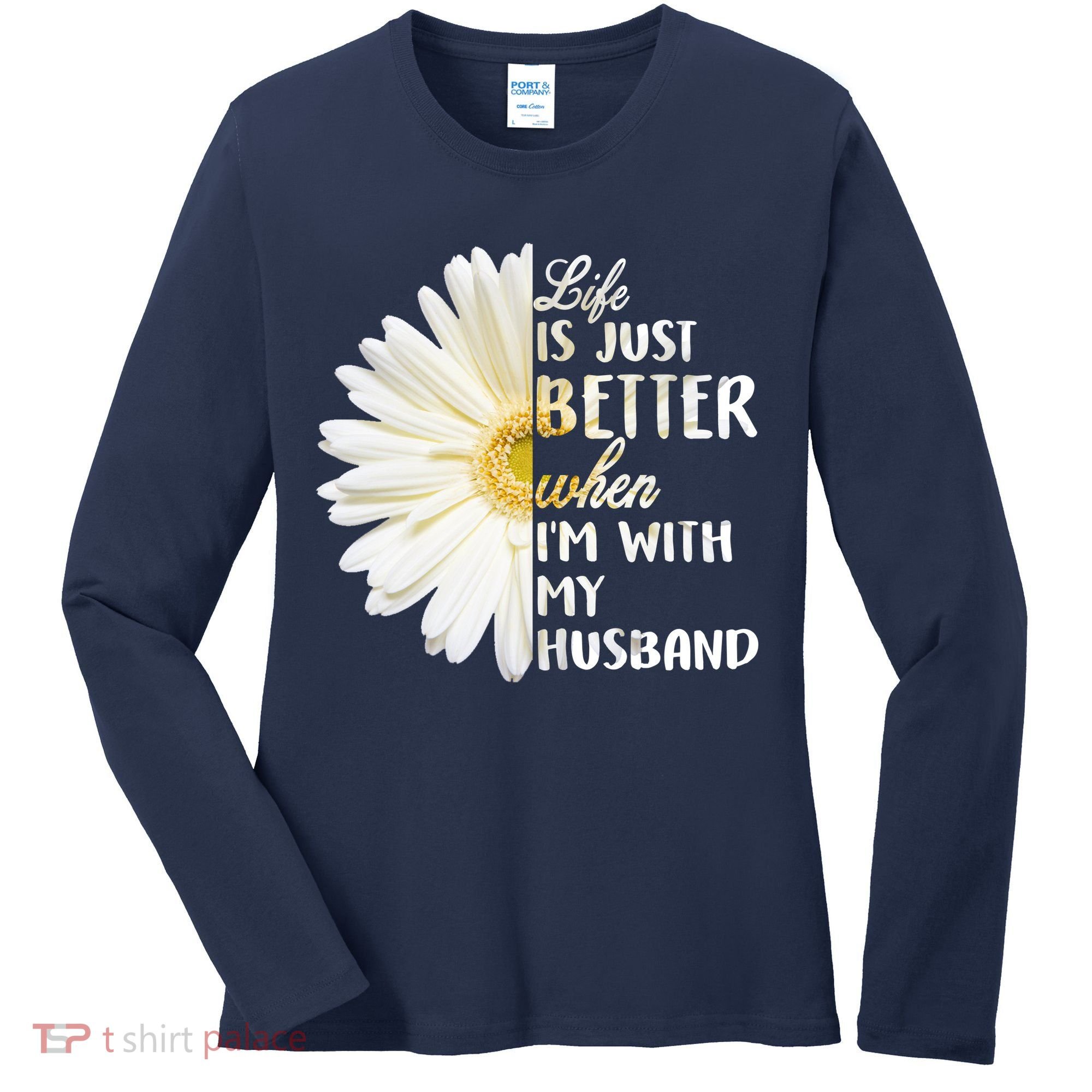 Life Is Just Better When I'm With My Husband Women's Long Sleeve Shirt