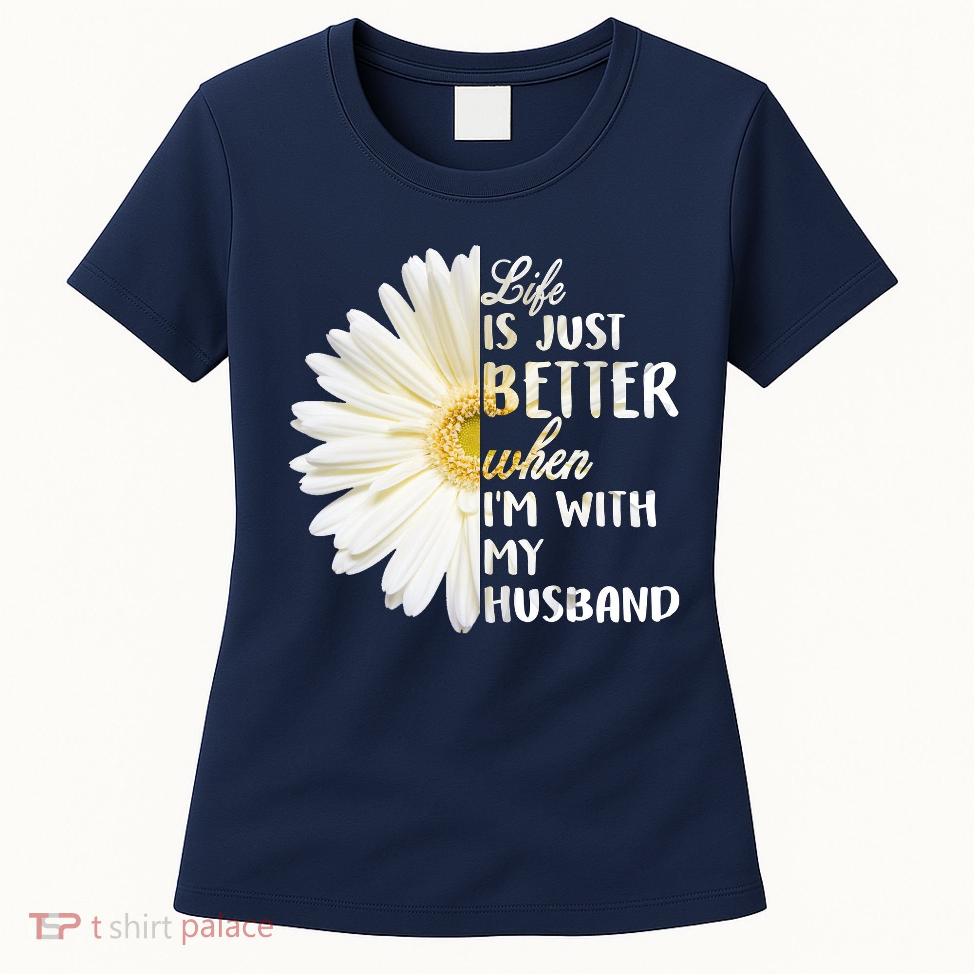 Life Is Just Better When I'm With My Husband Women's T-Shirt