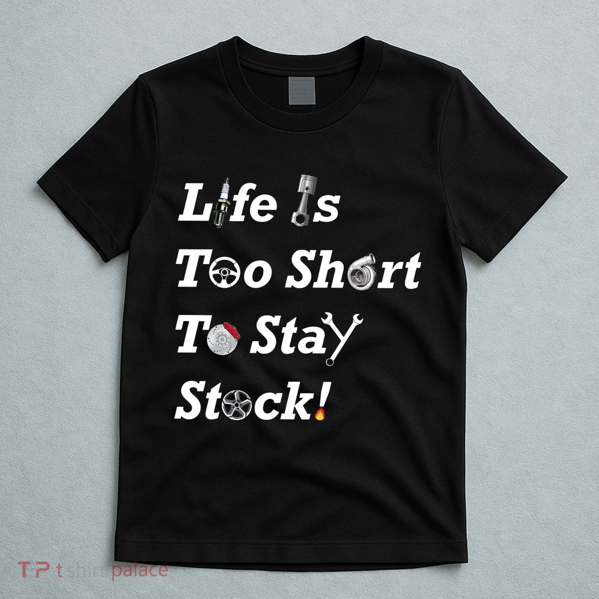 Life Is Too Short To Stay Stock Car Nut T-Shirt