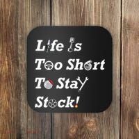 Life Is Too Short To Stay Stock Car Nut Coaster thumb 0