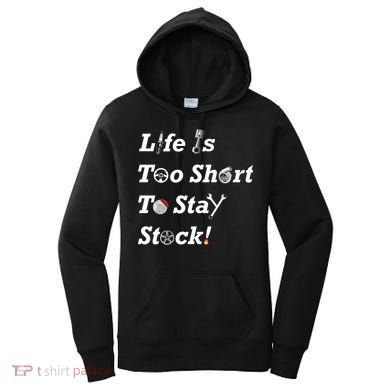 Life Is Too Short To Stay Stock Car Nut Women's Hoodie