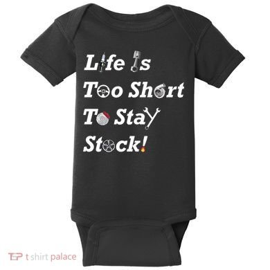 Life Is Too Short To Stay Stock Car Nut Baby Bodysuit