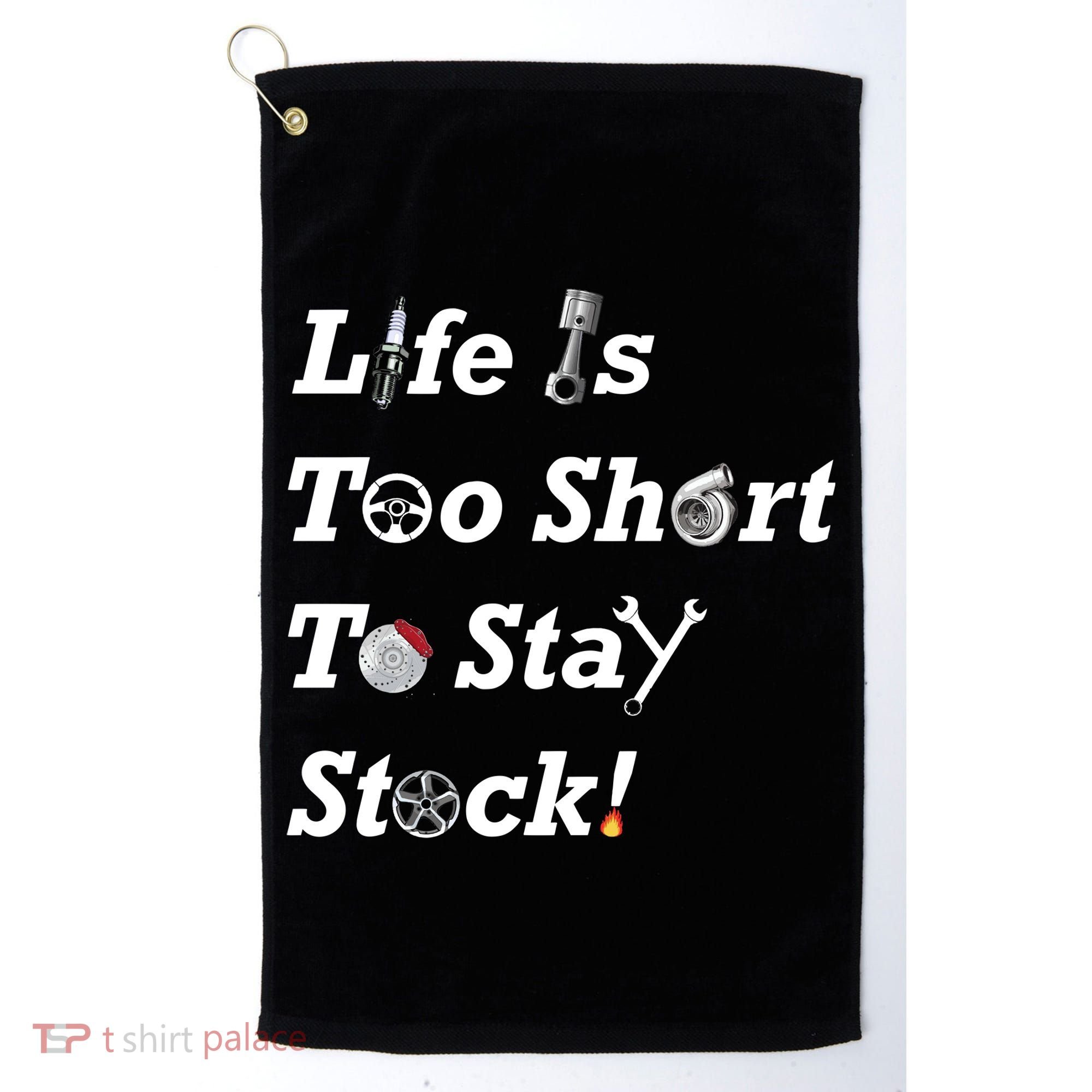 Life Is Too Short To Stay Stock Car Nut Golf Towel