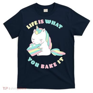Life Is What You Bake It Unicorn T-Shirt