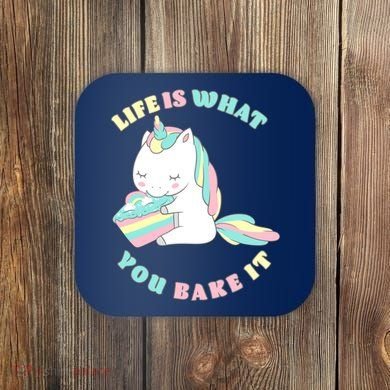 Life Is What You Bake It Unicorn Coaster
