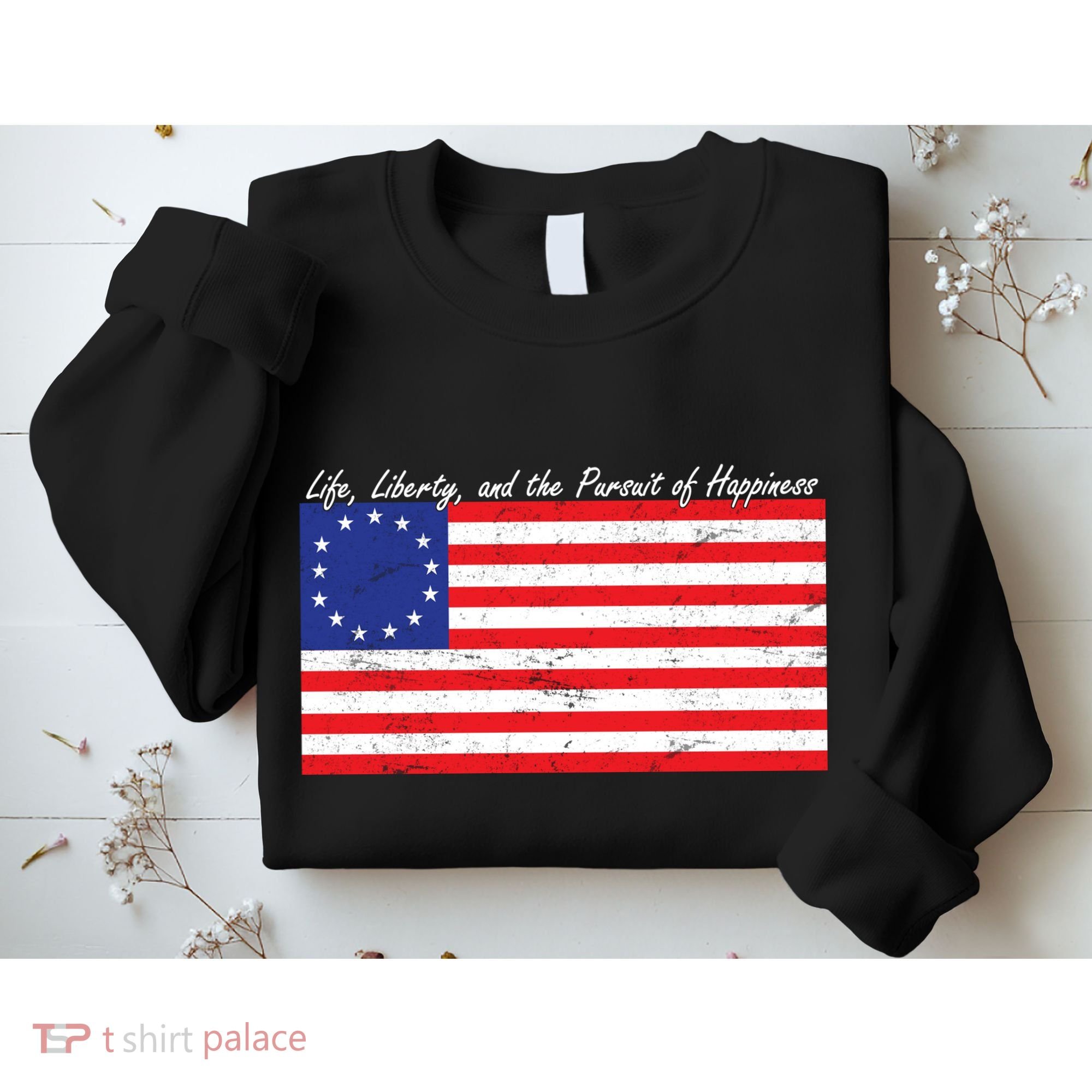 Life Liberty And The Pursuit Of Happiness Flag Sweatshirt