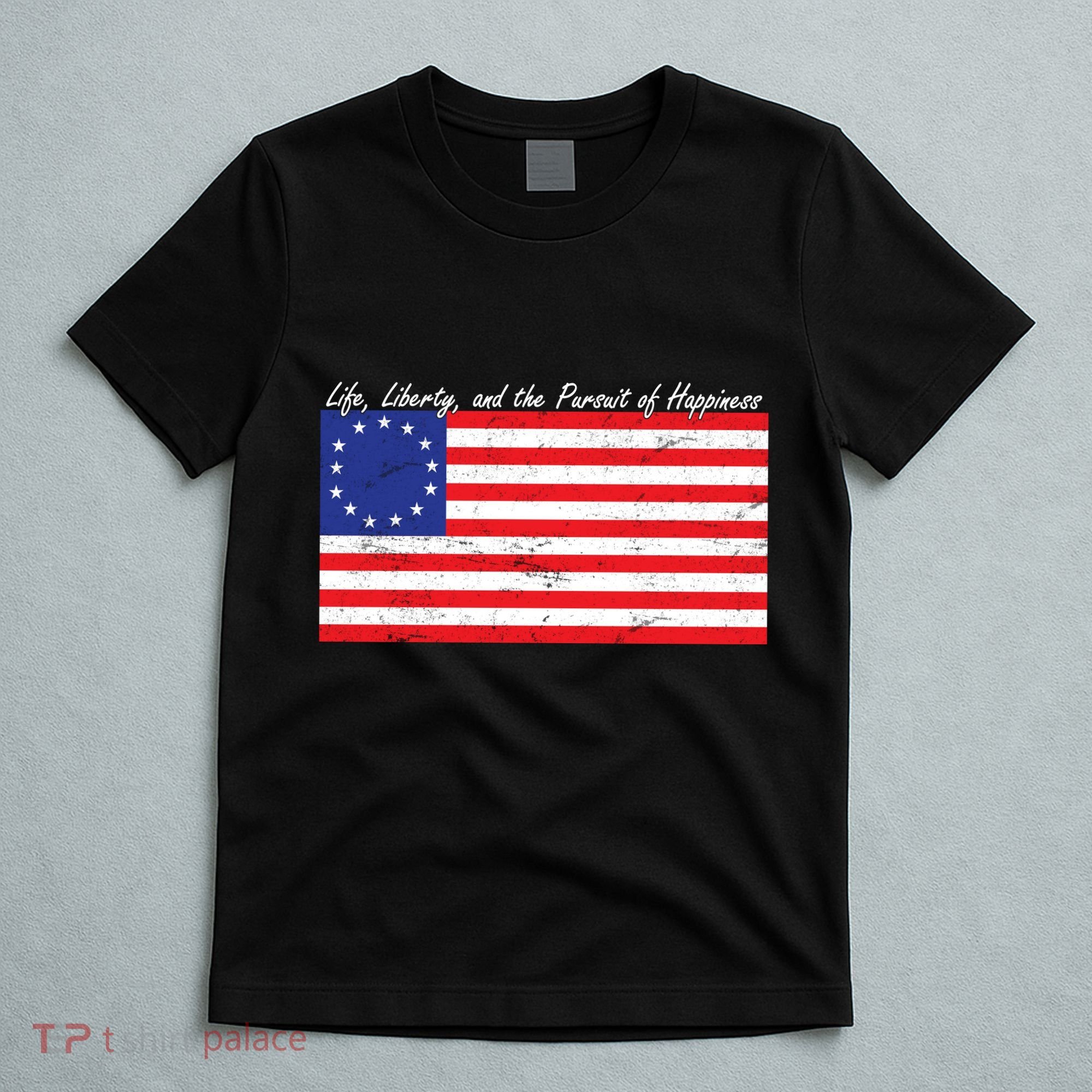 Life Liberty And The Pursuit Of Happiness Flag T-Shirt