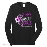 Life's About Goals And Assist Soccer Quote Long Sleeve Shirt thumb 0