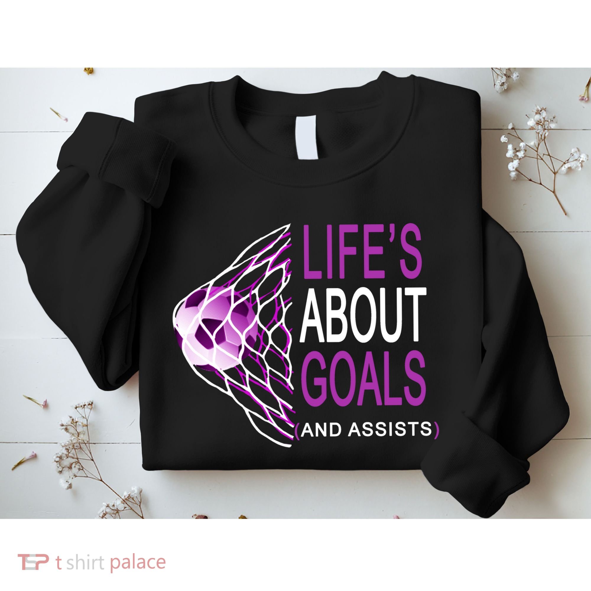 Life's About Goals And Assist Soccer Quote Sweatshirt