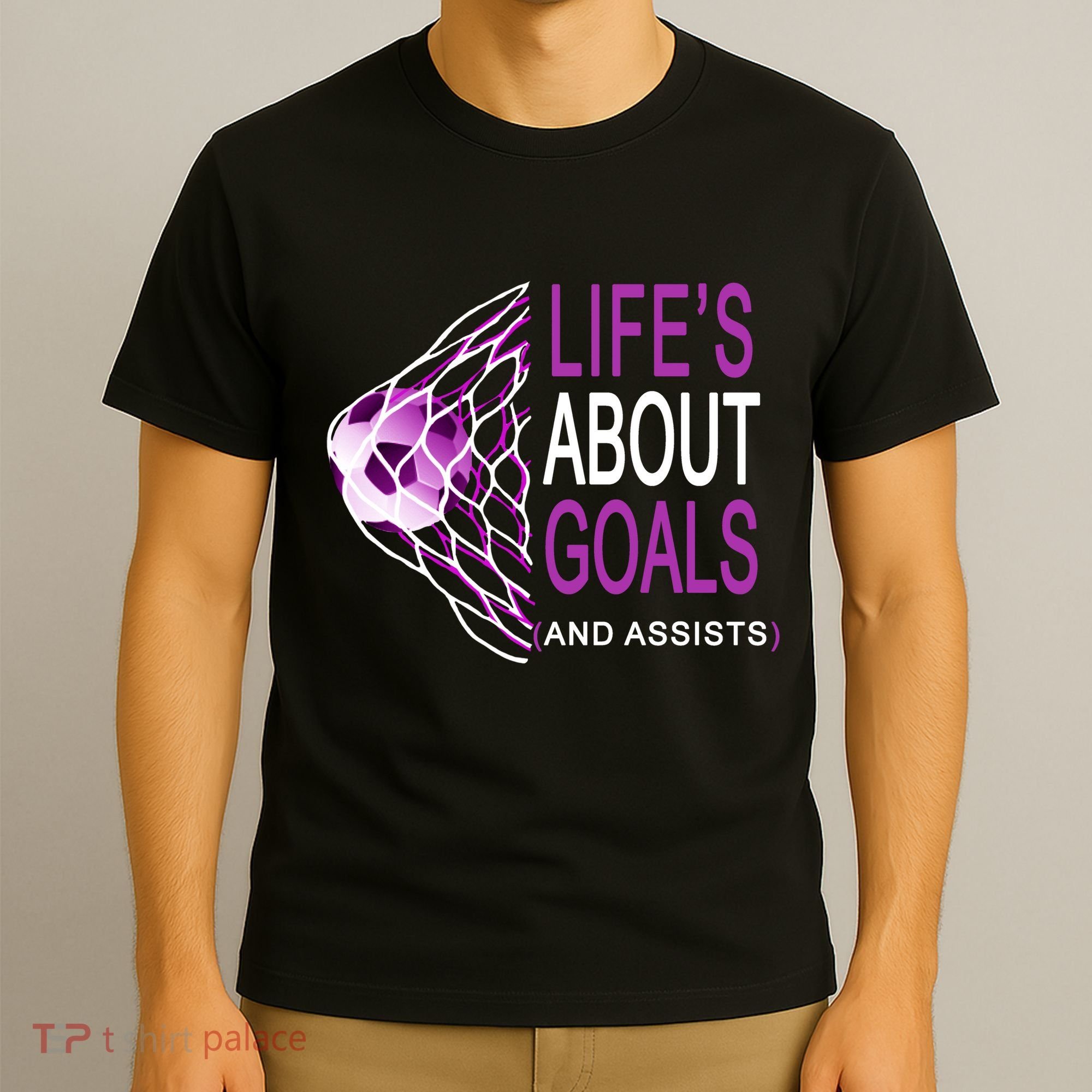 Life's About Goals And Assist Soccer Quote T-Shirt